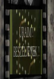 Uraim, beszéljenek!
